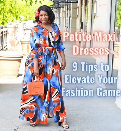 9 Styling Tips for Petite Maxi Dresses to Elevate Your Fashion Game